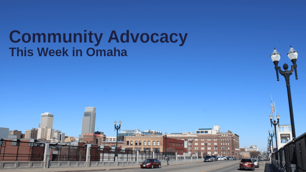 This week in Omaha Community Advocacy