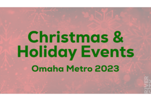 Christmas and Holiday Events, Omaha Metro 2023