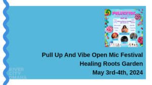 Pull Up And Vibe Open Mic Festival @ Healing Roots Garden 2024