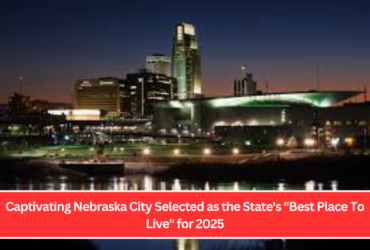 Captivating Nebraska City Selected as the State's "Best Place To Live" for 2025