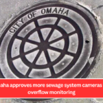 City of Omaha approves more sewage system cameras to assist in overflow monitoring