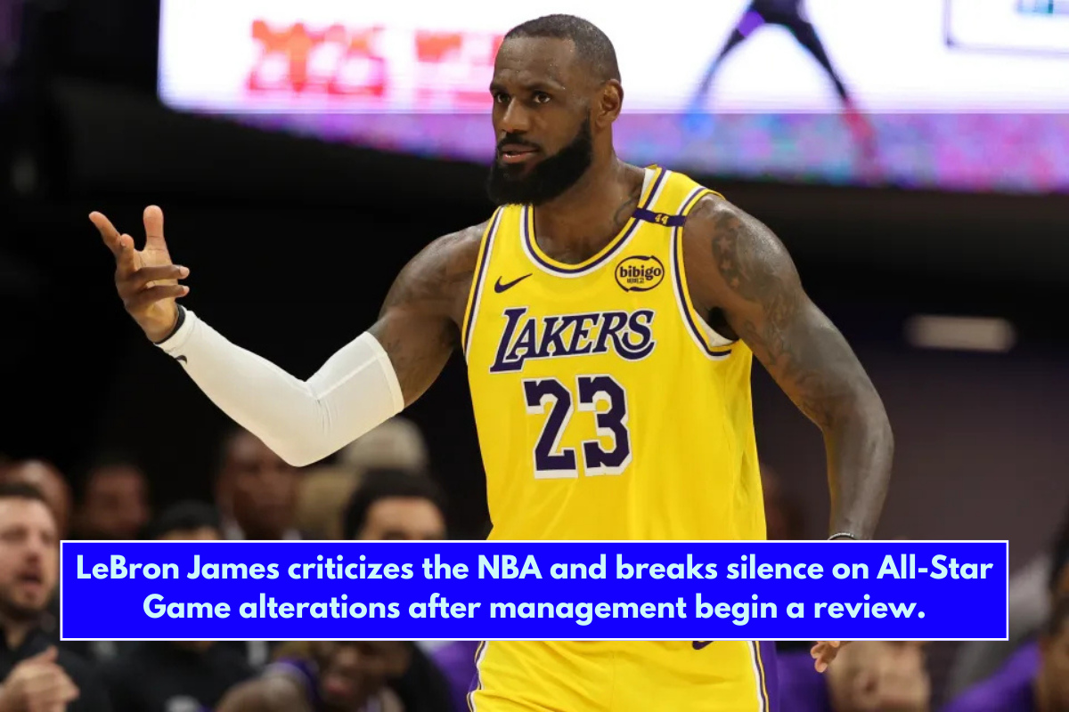 LeBron James criticizes the NBA and breaks silence on All-Star Game alterations after management begin a review.