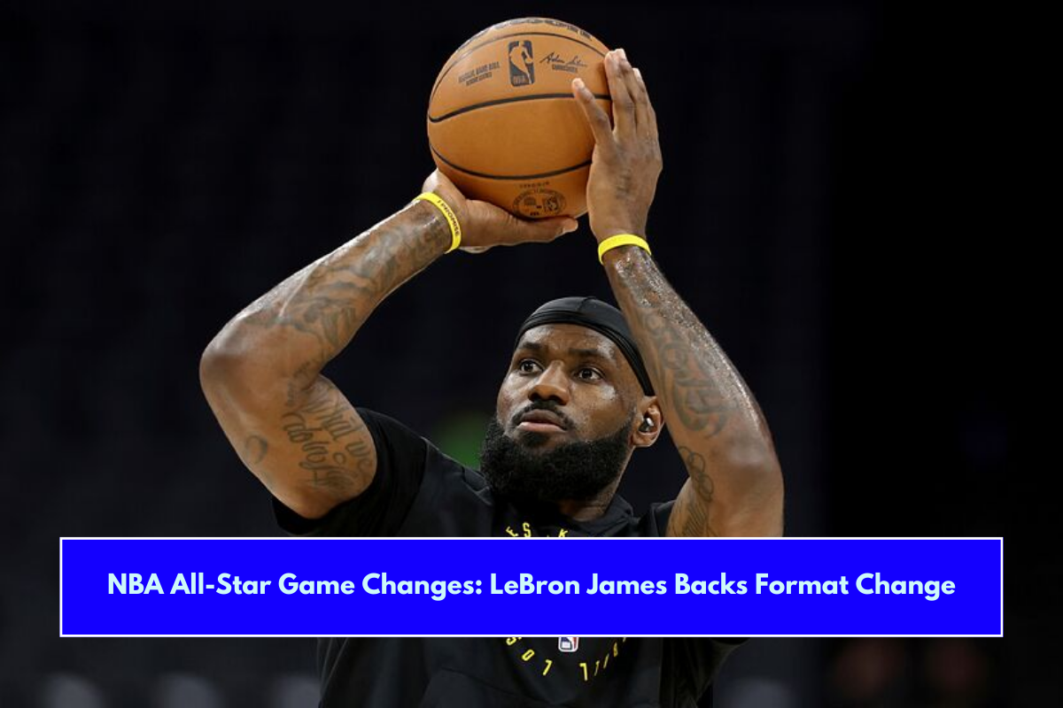 NBA All-Star Game Changes LeBron James Backs Format Change