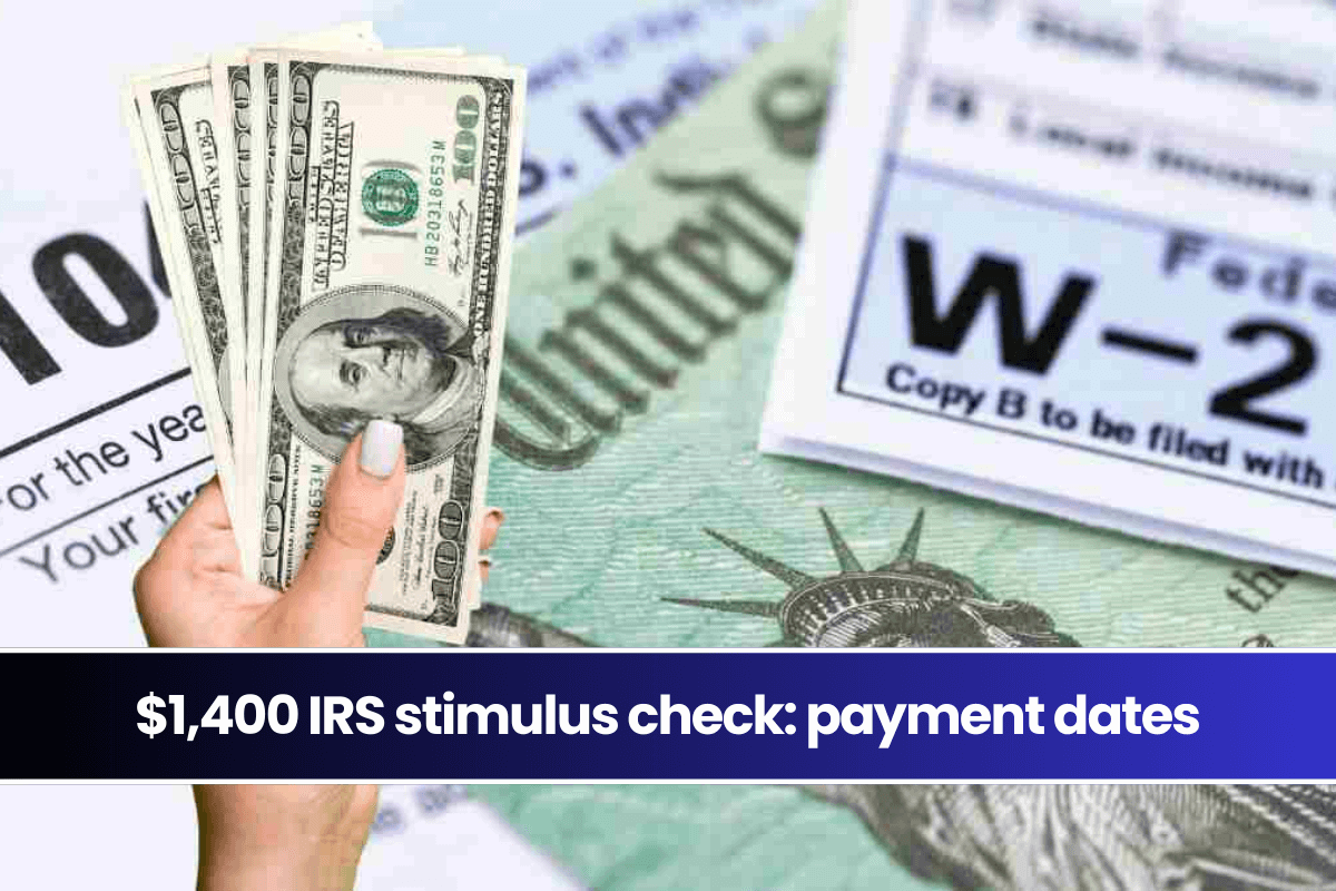 $1,400 IRS stimulus check payment dates