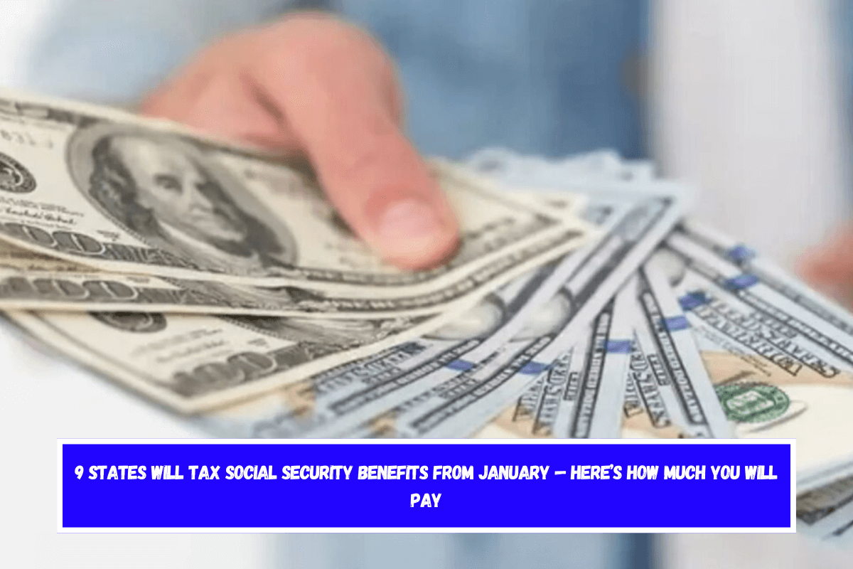 9 states will tax Social Security benefits from January — Here’s how much you will pay