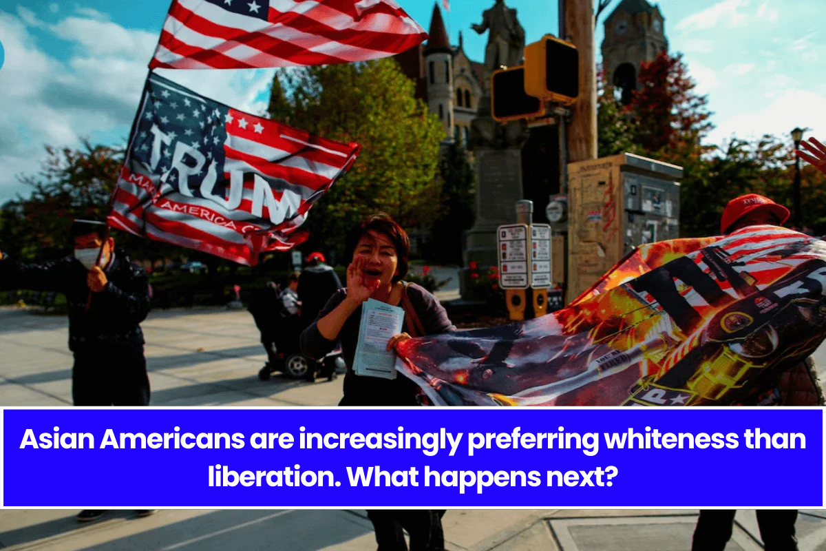 Asian Americans are increasingly preferring whiteness than liberation. What happens next?