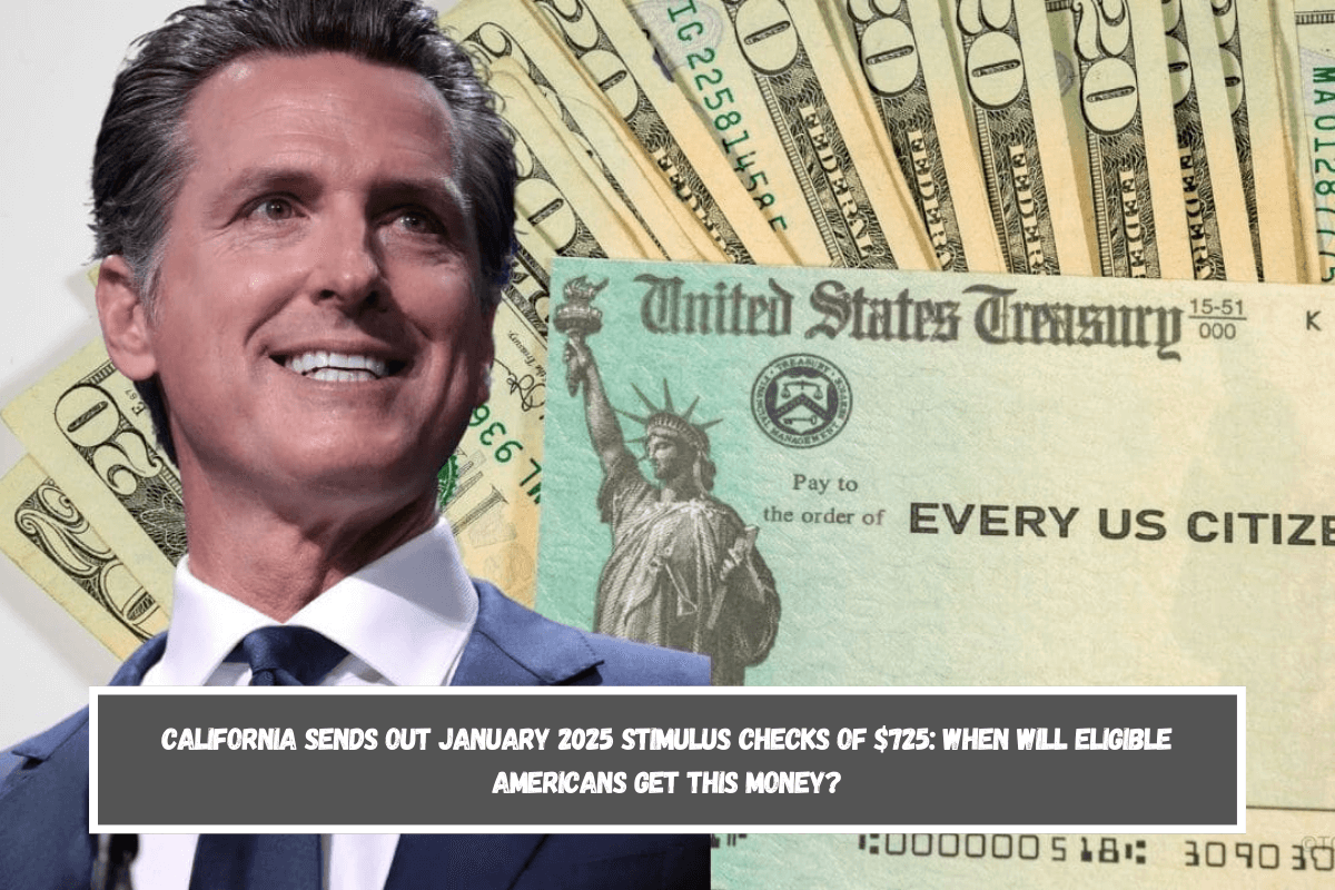 California sends out January 2025 stimulus checks of $725 When will eligible Americans get this money