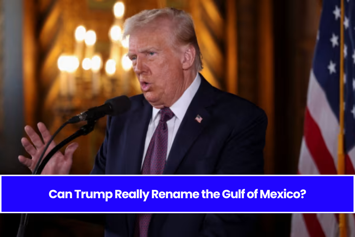 Can Trump Really Rename the Gulf of Mexico?