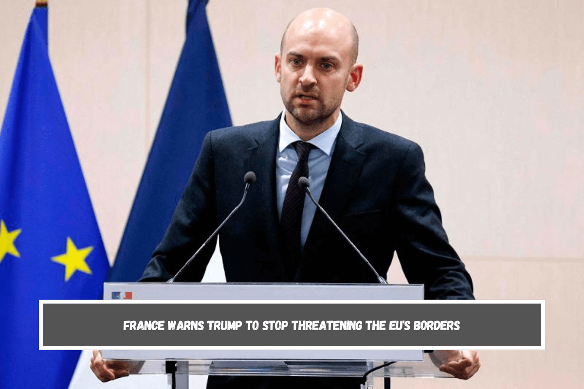 France warns Trump to stop threatening the EU's borders