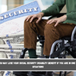 In 2025 you may lose your Social Security Disability benefit if you are in one of these situations