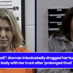 Is he dead?': Woman intoxicatedly dragged her husband's body with her truck after 'prolonged thud'