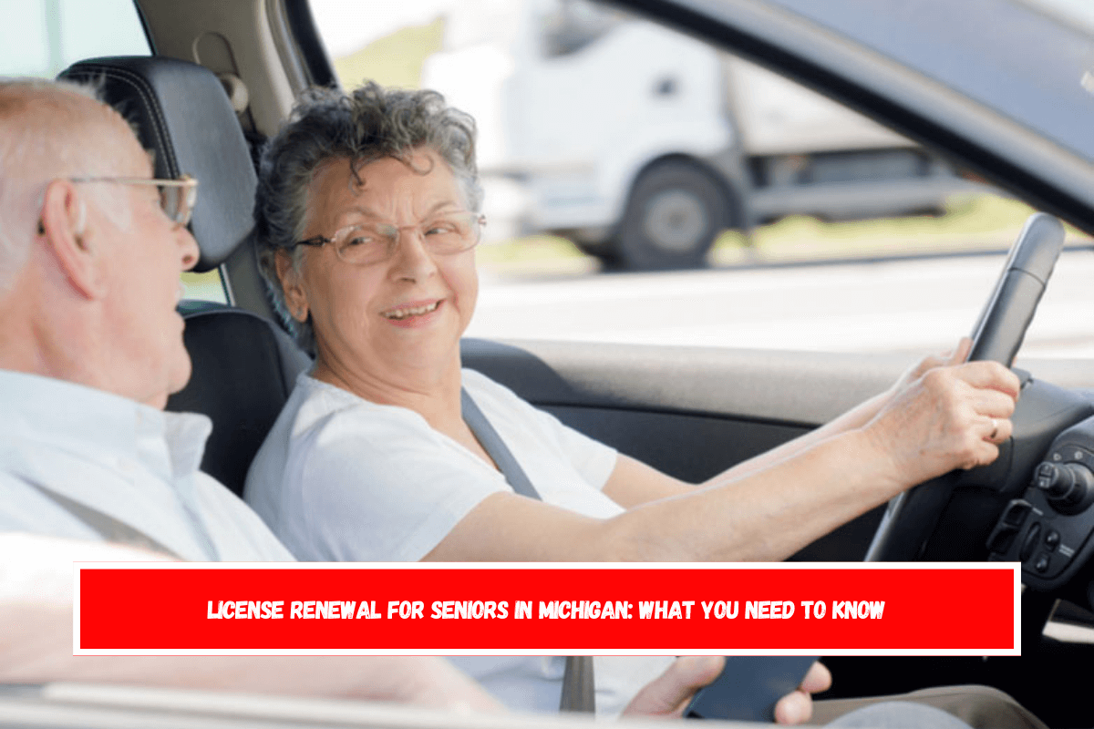 License Renewal for Seniors in Michigan What You Need to Know