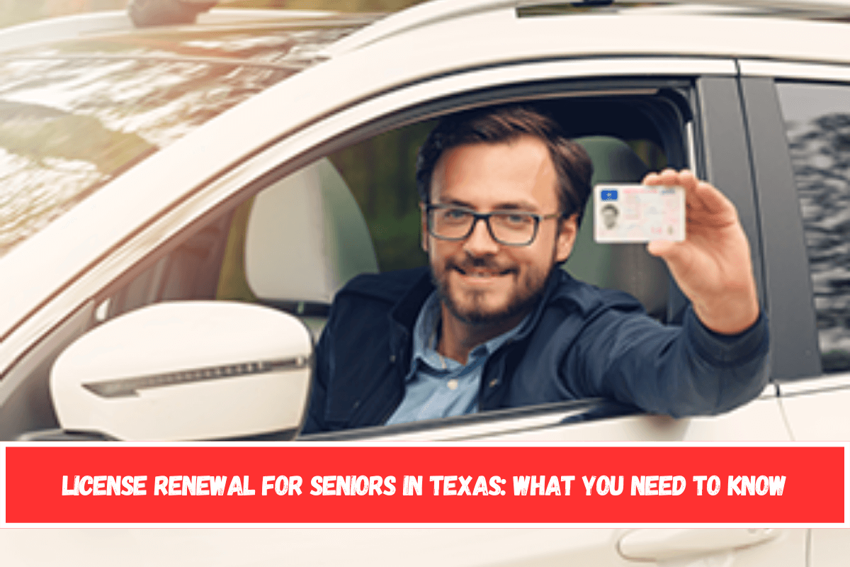 License Renewal for Seniors in Texas What You Need to Know