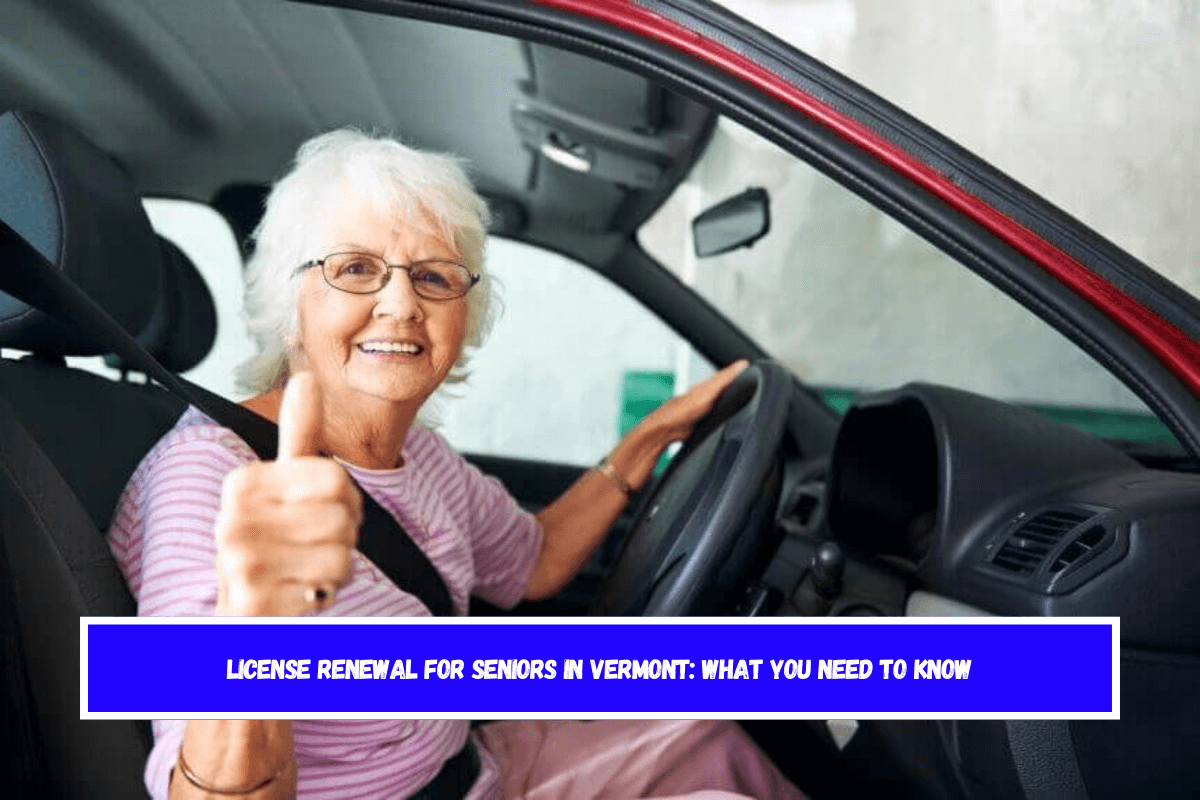 License Renewal for Seniors in Vermont What You Need to Know