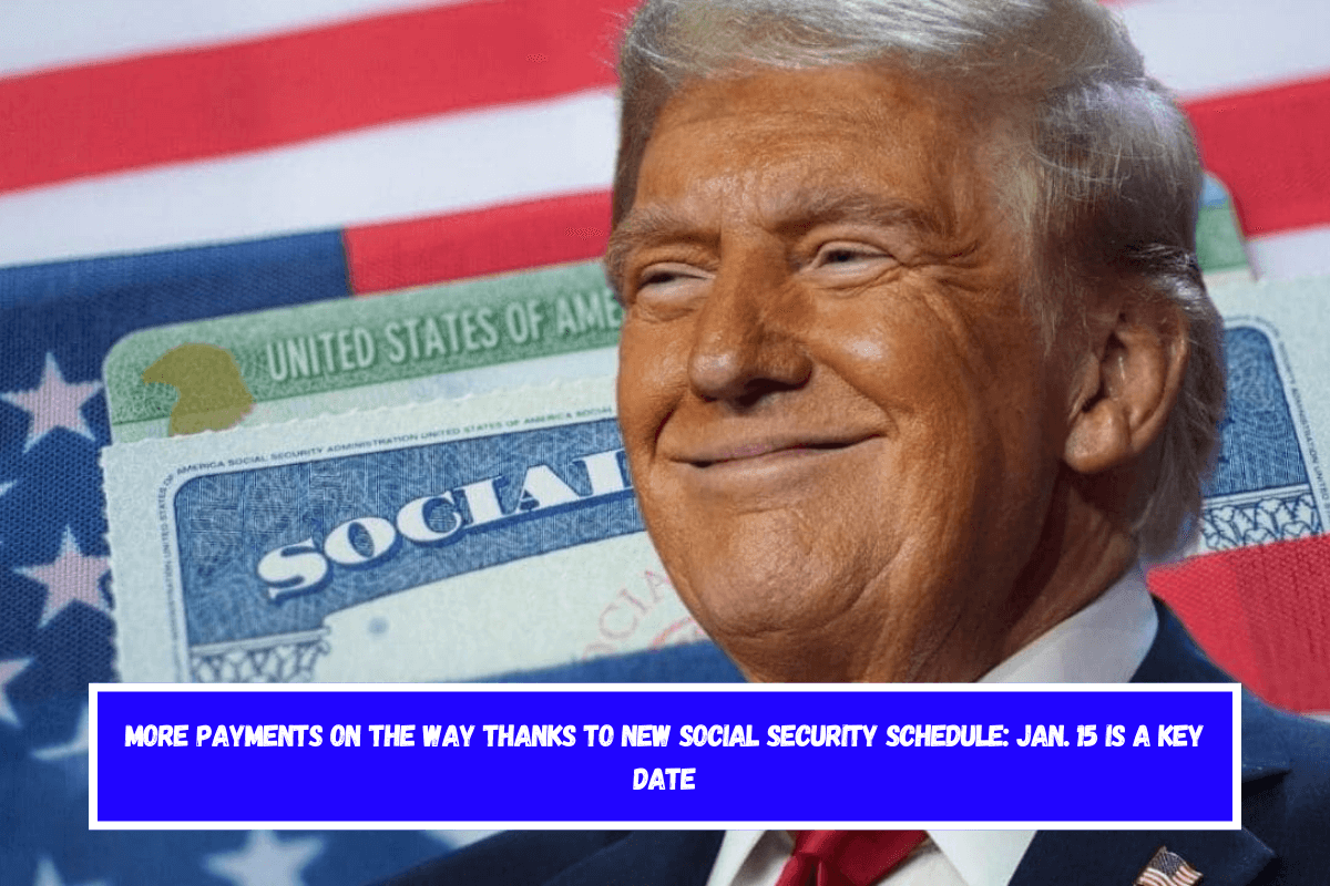 More payments on the way thanks to new Social Security schedule Jan. 15 is a key date