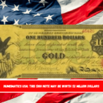 Numismatics USA This $100 note may be worth $2 million dollars