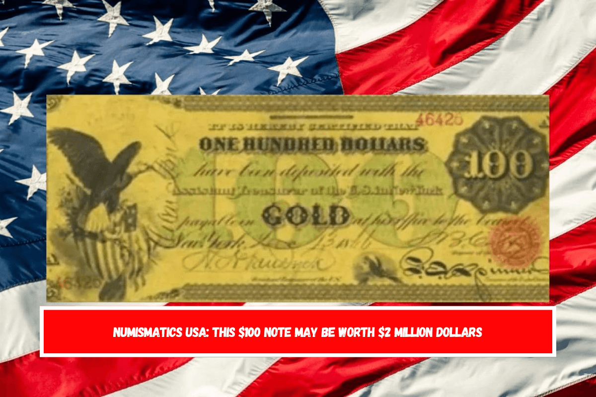 Numismatics USA This $100 note may be worth $2 million dollars