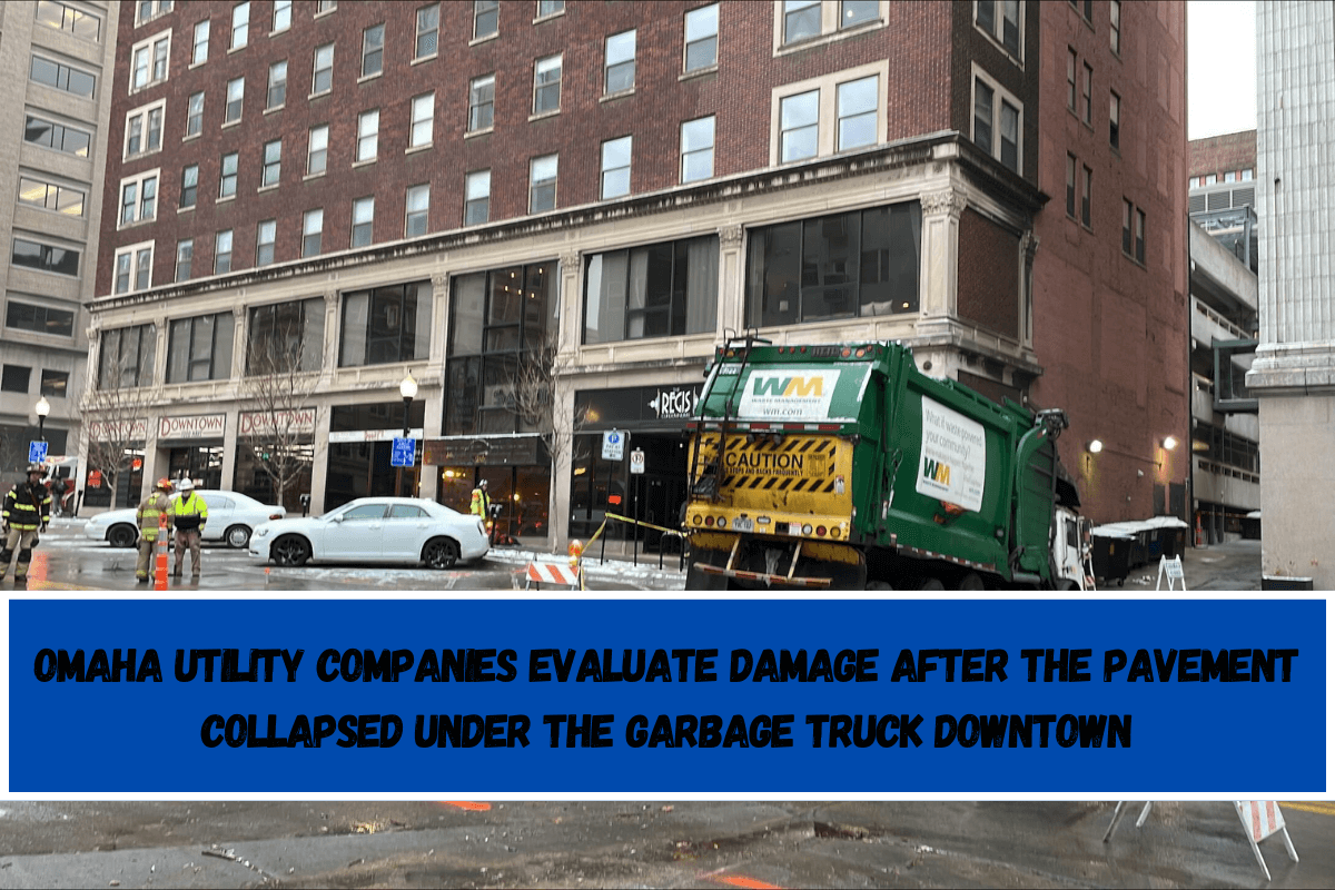 Omaha utility companies evaluate damage after the pavement collapsed under the garbage truck downtown