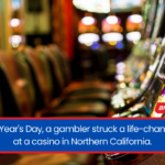 On New Year's Day, a gambler struck a life-changing win at a casino in Northern California.