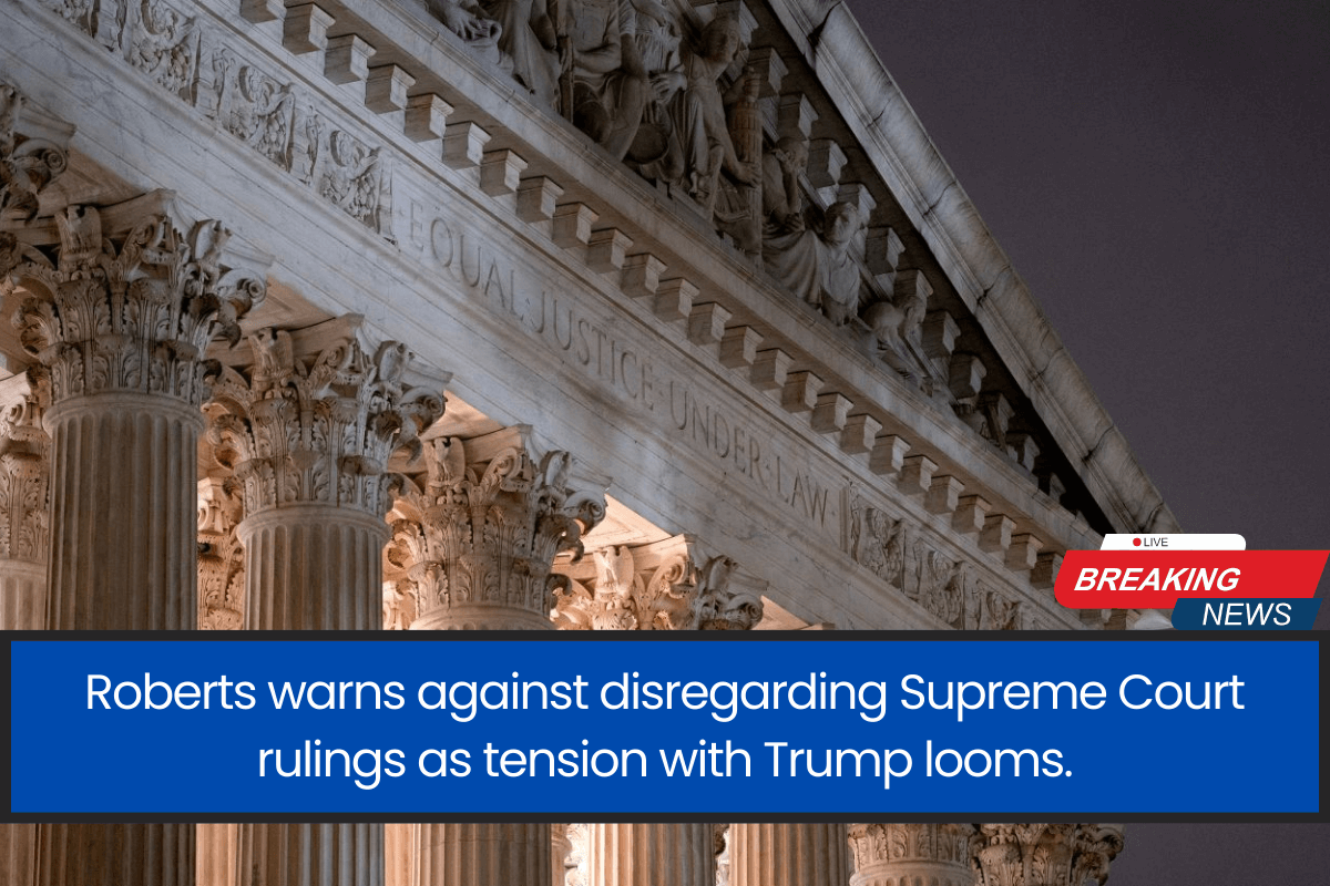 Roberts warns against disregarding Supreme Court rulings as tension with Trump looms.