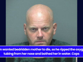 Son wanted bedridden mother to die, so he ripped the oxygen tubing from her nose and bathed her in water. Cops