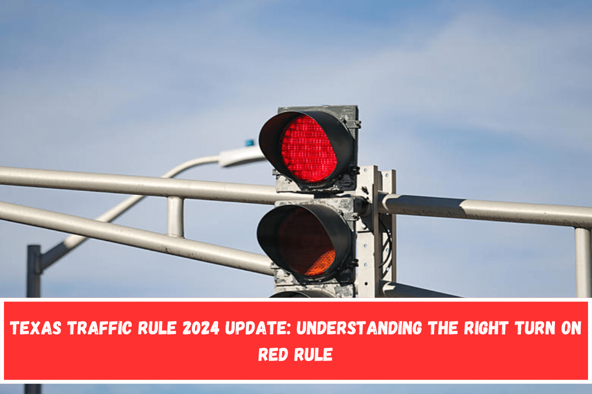 Texas Traffic Rule 2024 Update Understanding the Right Turn on Red Rule