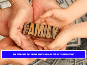 The 2025 Child Tax Credit How to qualify for up to $1700 refund