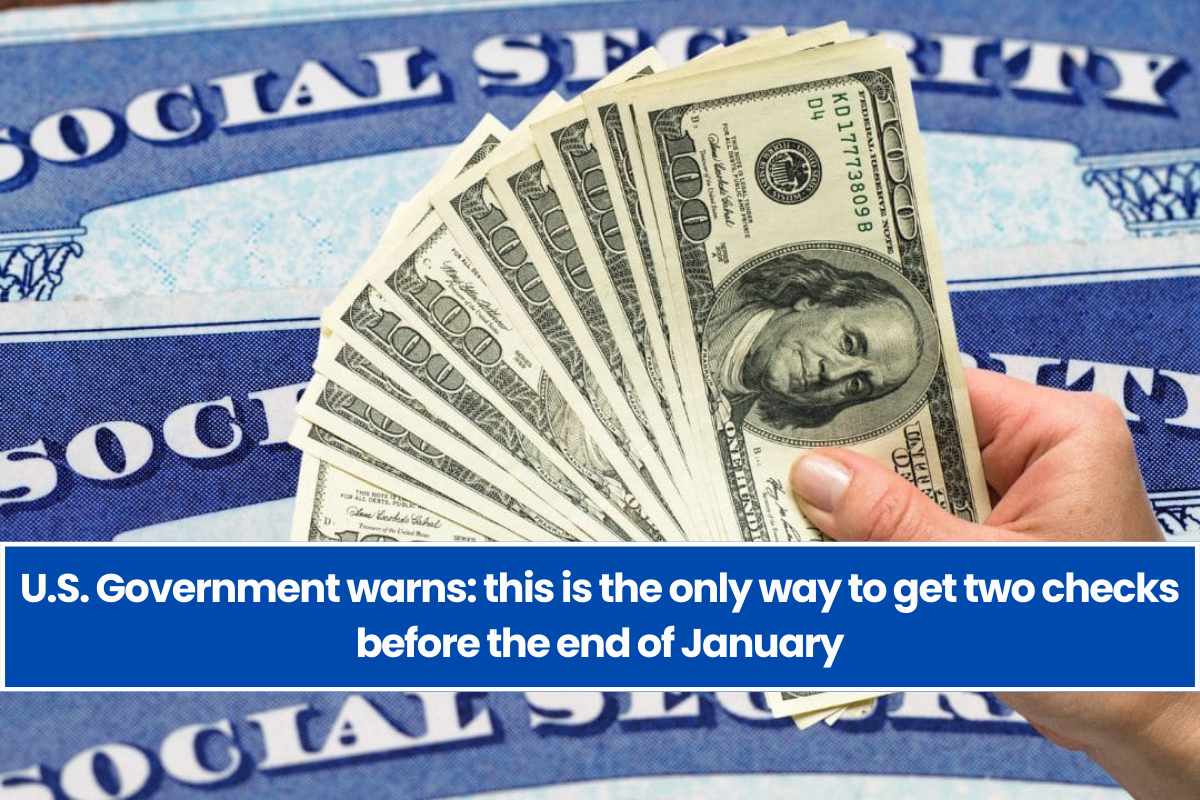 U.S. Government warns: this is the only way to get two checks before the end of January