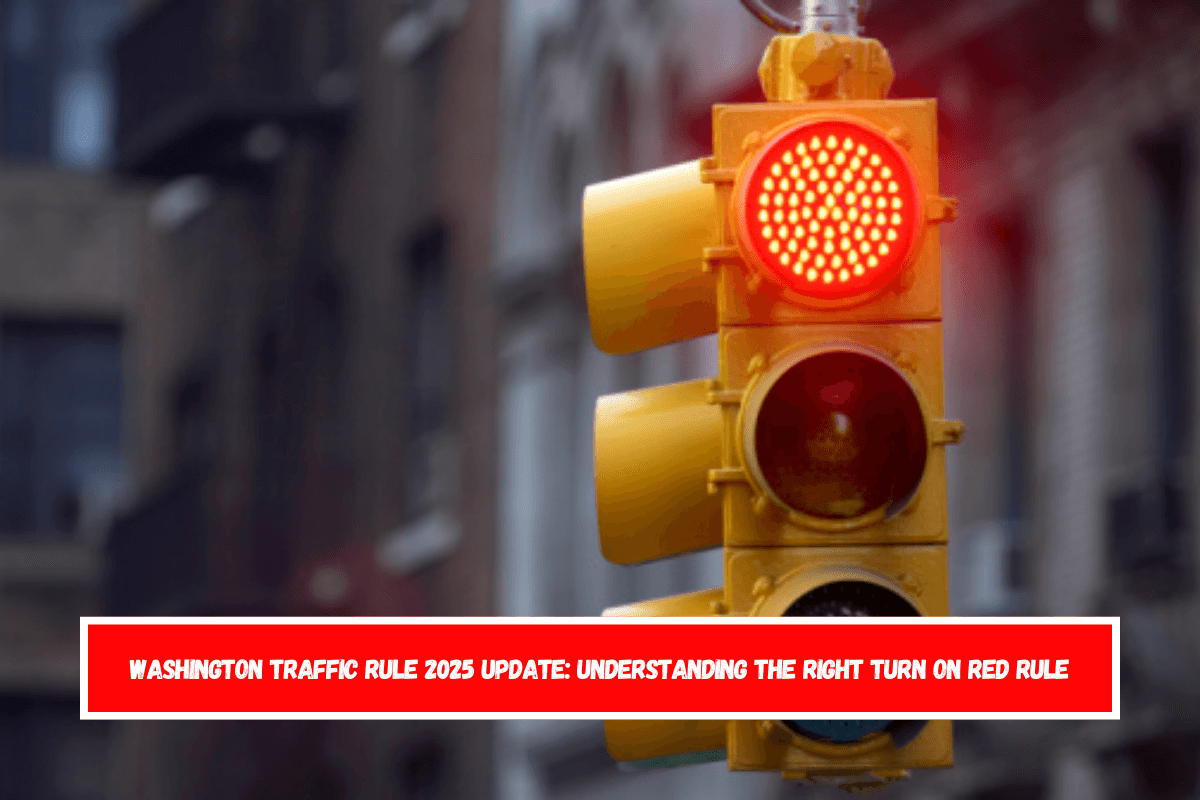 Washington Traffic Rule 2025 Update Understanding the Right Turn on Red Rule